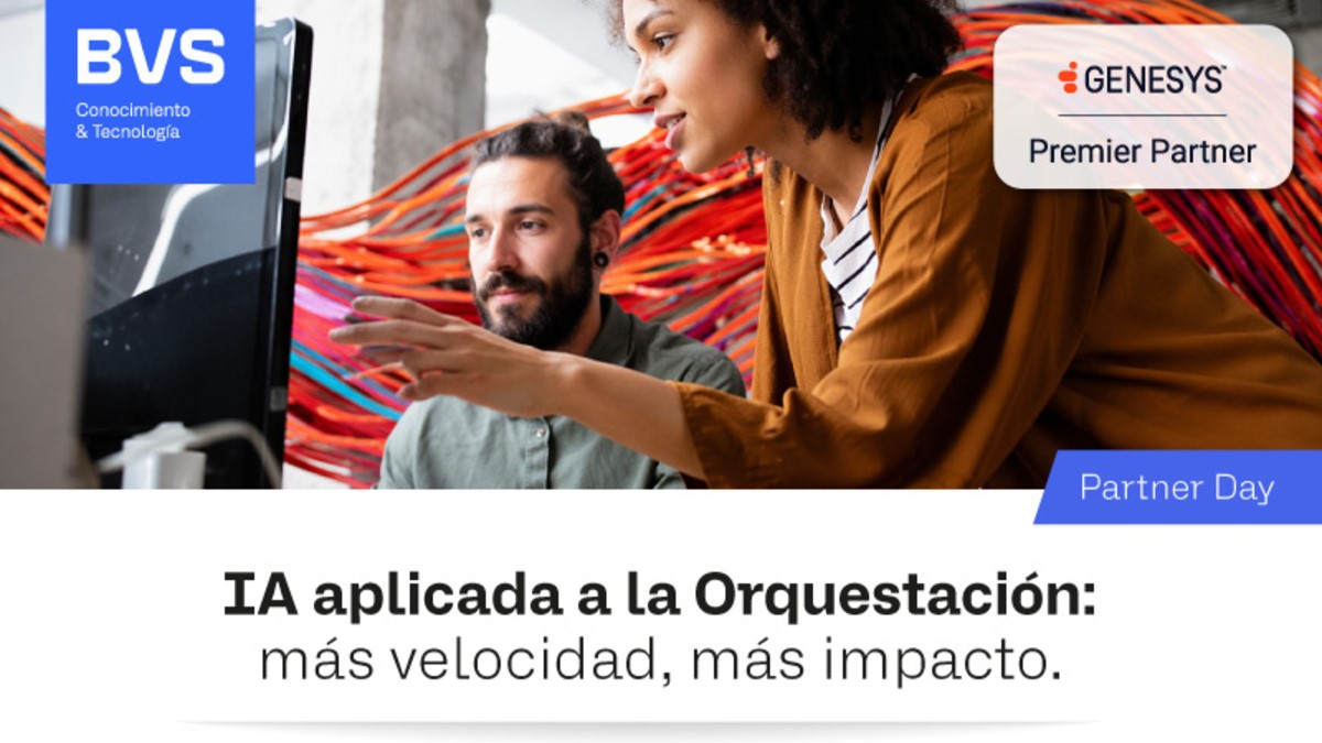 BVS realizará, junto a Genesys, compañía global especializada en experiencia del cliente, el Partner Day el próximo 19 de mayo, centrado en el rol de la IA aplicada a la Orquestación de Experiencias.